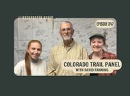 How to Hike the Colorado Trail with David Fanning: Seasons, Trail Towns, and Extra Experiences (BPR #247)
