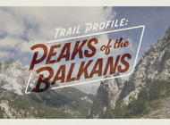 Peaks of the Balkans: 114 Unforgettable Miles in the Albanian Alps