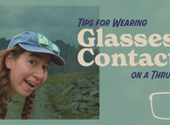 Glasses vs. Contacts for Thru-Hiking