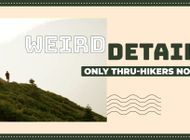 6 Weird "Real Life" Details Only Thru-Hikers Notice