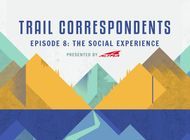 Trail Correspondents: S5 Episode 8 | The Social Experience