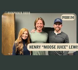 Henry "Moose Juice" Lewis on Shaking Down AT Hikers, the Teton Crest Trail, and Champagne Shoeys (BPR #249)