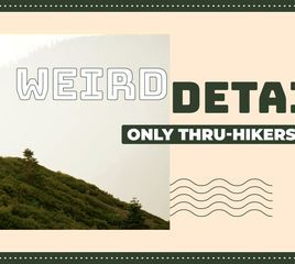 6 Weird "Real Life" Details Only Thru-Hikers Notice