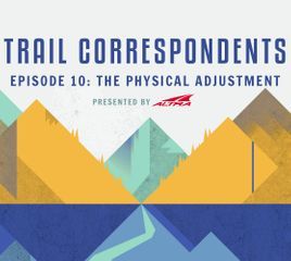 Trail Correspondents: S5 Episode 10 | The Physical Adjustment