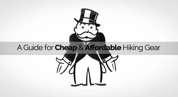 A Guide for Cheap and Affordable Hiking Gear