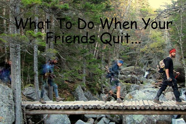 What To Do When Your Friends Quit…