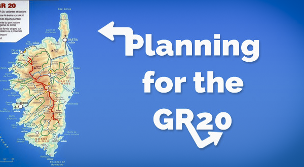 The GR 20: Planning for the Hardest Hike in Europe