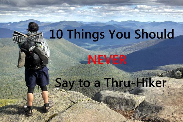 10 Things You Should Never Say to a Thru-Hiker