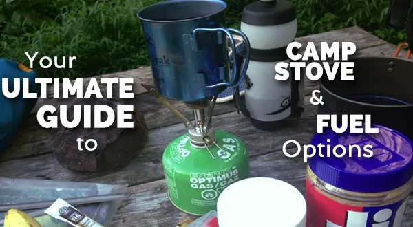 Your Ultimate Guide to Camp Stove and Fuel Options