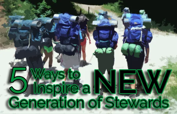5 Ways to Inspire a New Generation of Stewards