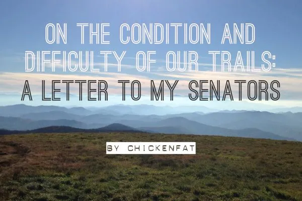 On the condition and difficulty of our trails: A letter to my Senators.