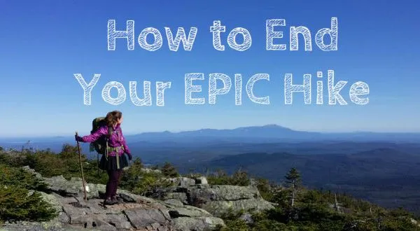 How to End Your EPIC Hike