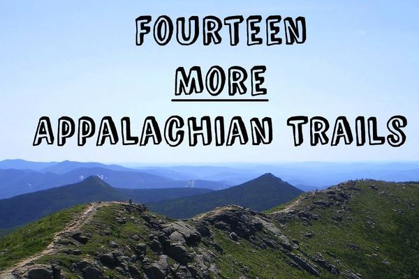 Fourteen MORE Appalachian Trails
