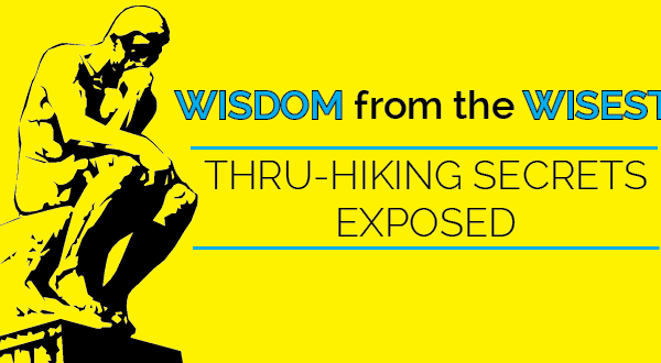 Wisdom from the Wisest: Thru-hiking Secrets Exposed