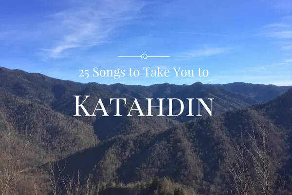 25 Songs to Take You to Katahdin