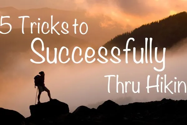 5 Tricks to Successfully Thru Hiking