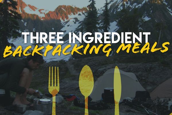 Our Favorite Three-Ingredient Backpacking Meals
