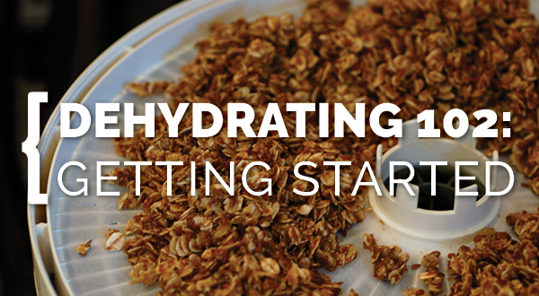 Dehydrating 102: Getting Started