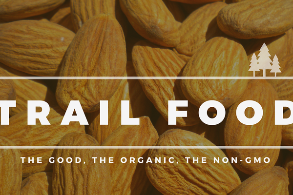 Healthy Trail Food: The Good, The Organic, The Non-GMO