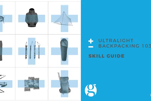 Ultralight Backpacking 103: The Skill Set