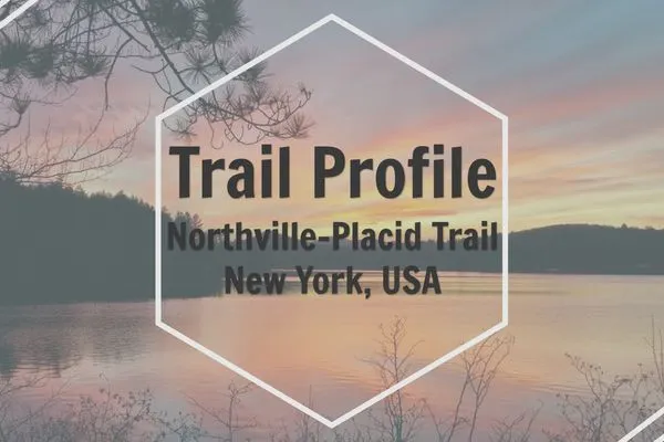 The Northville-Placid Trail: A 133-Mile Hidden Gem in the Adirondacks
