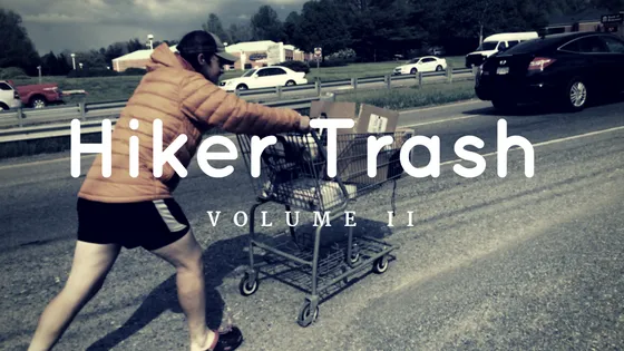 Hiker Trash Stories Vol. II