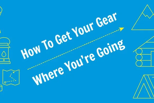 How to Get Your Gear Where You’re Going
