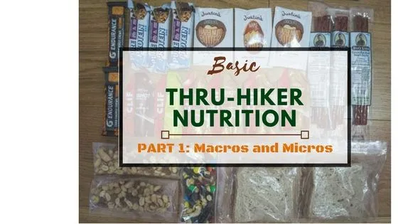 Basic Thru-Hiker Nutrition Part 1: Macros and Micros