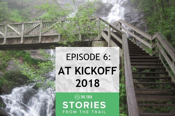 Stories From The Trail Episode 6 – AT Kickoff 2018