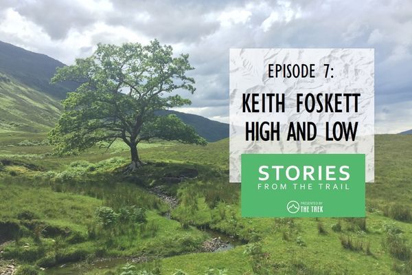 Stories From the Trail Episode 7 – Keith Foskett High and Low