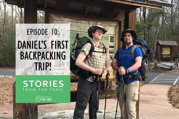 Stories From The Trail Episode 10 – Daniel’s First Backpacking Trip!