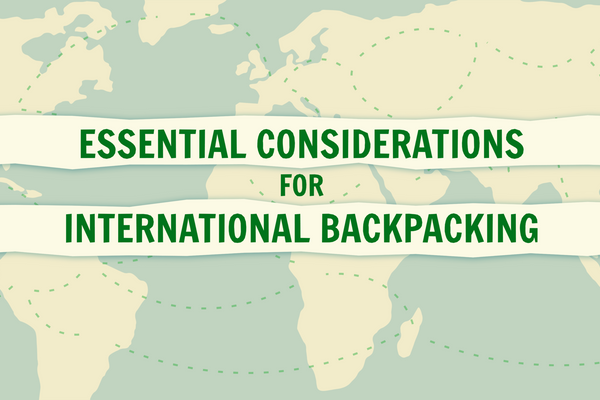 Essential Considerations for International Backpacking