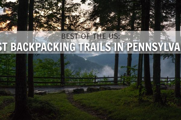 The Best Backpacking Trails in Pennsylvania