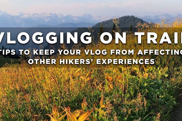 Vlogging Etiquette: How to Document Your Hike Without Making a Scene