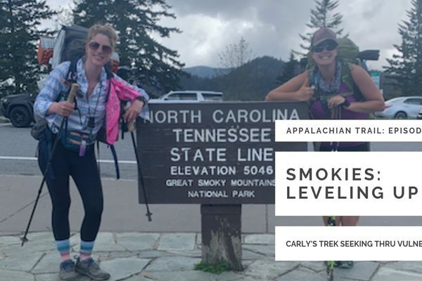 Carly’s 2019 Appalachian Trail Vlog #10 – Smokies: Leveling Up
