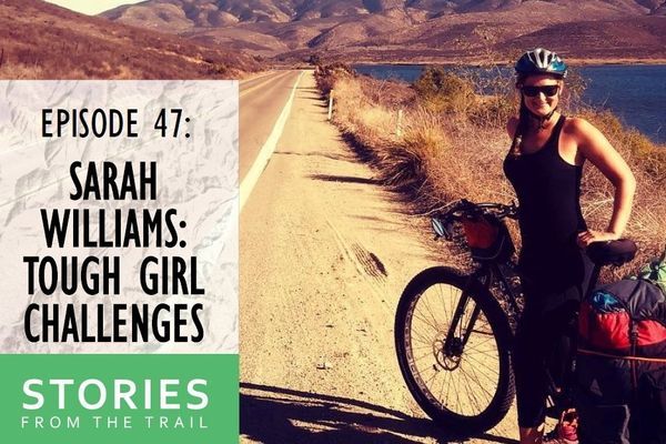 Stories From the Trail: Tough Girl Challenges with Sarah Williams