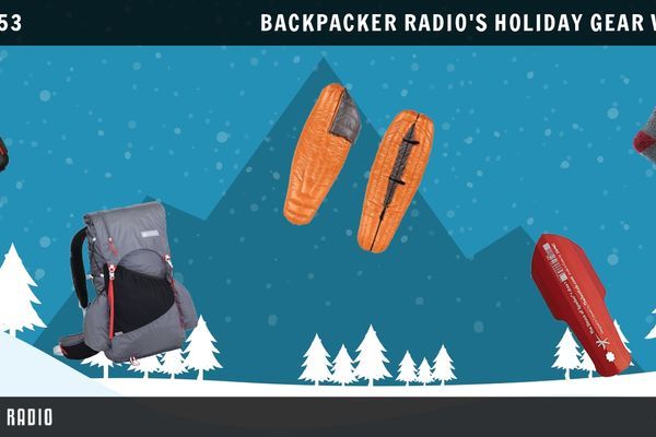 Backpacker Radio #53: The Ultimate Backpacker Holiday Gear Wish List