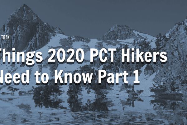 What 2020 PCT Hikers Need to Know I: Gear, Permits, and Getting to the Terminus