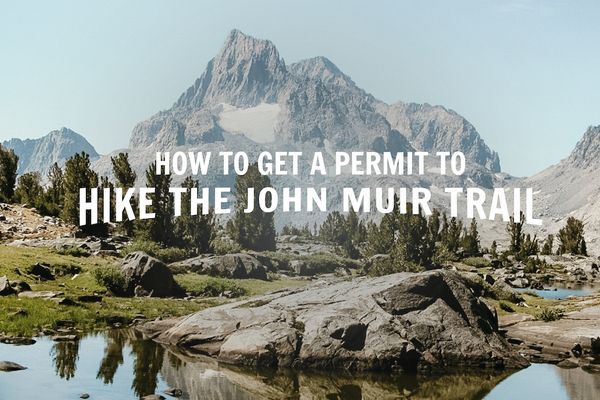 How to Get a Permit to Hike the John Muir Trail