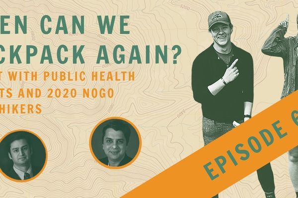 Backpacker Radio 67 | When Can We Backpack Again? A Chat with Public Health Experts + 2020 NOGO Thru-Hikers