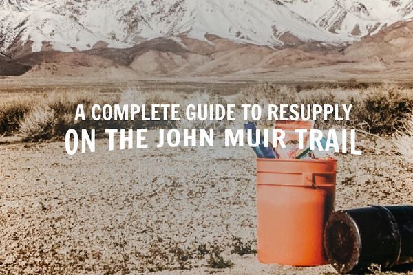 A Complete Guide to Resupply on the John Muir Trail