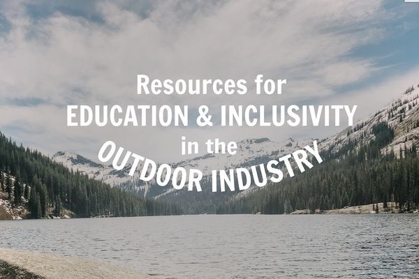 Challenging the Narrative and Amplifying Voices: Resources for Education and Inclusivity in the Outdoor Industry