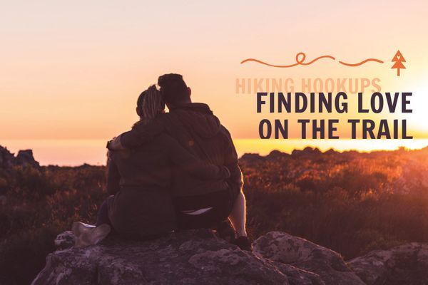 Hiking Hookups: Is the Trail a Perfect Place to Find Love?