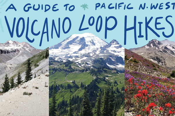 A Guide to Volcano Loop Hikes in the Pacific Northwest