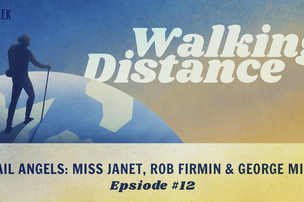 Walking Distance #12 | Trail Angels ft. Miss Janet, Rob Firmin & George Mills