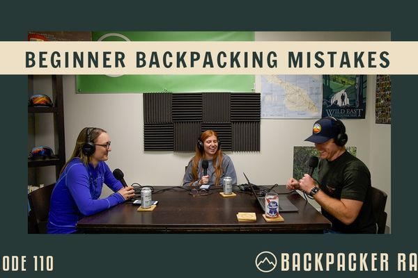 Backpacker Radio 112 | Beginner Backpacking Mistakes