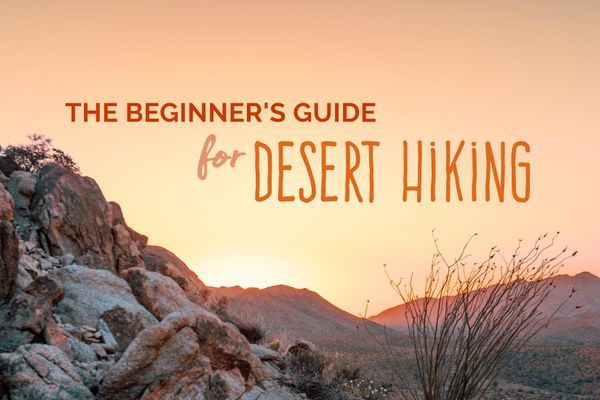 The Beginner’s Guide To Desert Hiking
