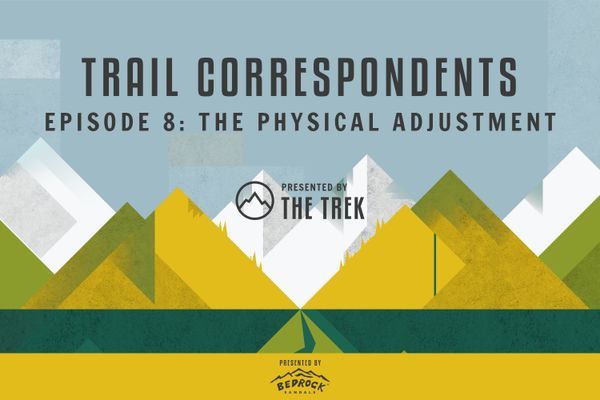 Trail Correspondents S3 Episode #8 | The Physical Adjustment