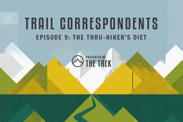 Trail Correspondents S3 Episode #9 | The Thru-Hiker’s Diet
