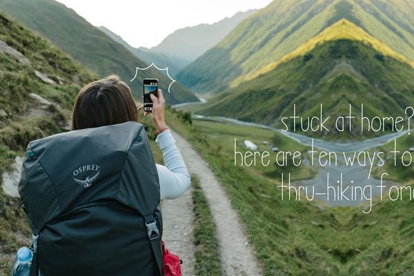 Stuck at Home? Follow These 10 Tips to Avoid Thru-Hiking FOMO